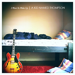 A Kid Named Thompson - I Want To Wake Up album