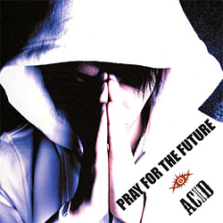 Acid - Pray For The Future альбом