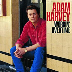 Adam Harvey - Workin&#039; Overtime альбом