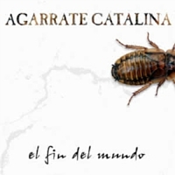 Agarrate Catalina - El Fin del Mundo альбом