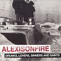 Alexis On Fire - Drunks, Lovers, Sinners and Saints альбом