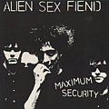 Alien Sex Fiend - Maximum Security album