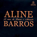 Aline Barros - 10 Anos De Louvor E AdoraÃ§Ã£o album