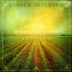 Andrew Peterson - Resurrection Letters Volume II album