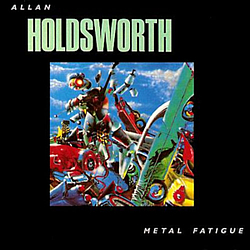 Allan Holdsworth - Metal Fatigue альбом