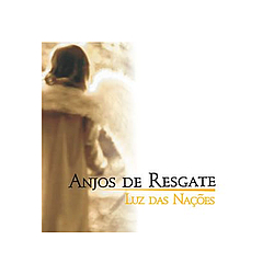 Anjos De Resgate - Luz das NaÃ§Ãµes album