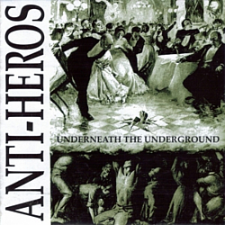 Anti-Heros - Underneath the Underground альбом