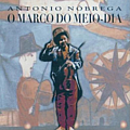 Antonio Nóbrega - O Marco Do Meio-Dia альбом