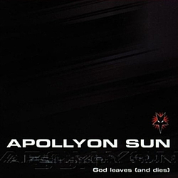 Apollyon Sun - God Leaves (And Dies) альбом