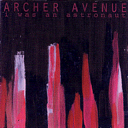 Archer Avenue - I Was An Astronaut альбом