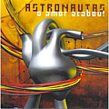 Astronautas - O Amor Acabou! альбом