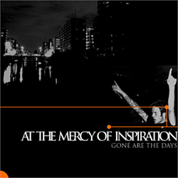 At The Mercy Of Inspiration - Gone Are the Days альбом