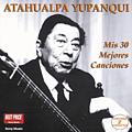 Atahualpa Yupanqui - Mis 30 Mejores Canciones album