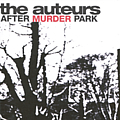 Auteurs, The - After Murder Park альбом