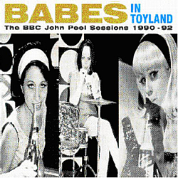 Babes in Toyland - The BBC John Peel Sessions 1990-92 album
