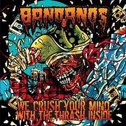 Bandanos - We Crush Your Mind With The Thrash Inside альбом