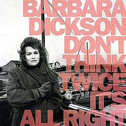 Barbara Dickson - Don&#039;t Think Twice It&#039;s All Right альбом