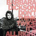 Barbara Dickson - Don&#039;t Think Twice It&#039;s All Right album