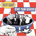 Beat Soup - Start From Scratch альбом