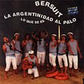 Bersuit Vergarabat - La Argentinidad al Palo: Lo Que Se Es альбом
