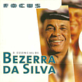 Bezerra da Silva - Focus: O Essencial de Bezerra da Silva album