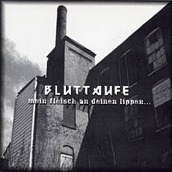 Bluttaufe - Mein Fleisch an Deinen Lippen album
