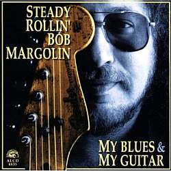 Bob Margolin - My Blues &amp; My Guitar album