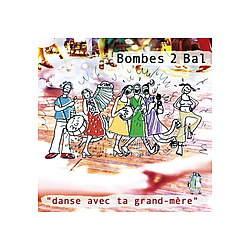 Bombes 2 Bal - Danse avec ta grand-mÃ¨re альбом