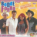 Bonde Do Forró - Bonde Do ForrÃ³, Volume 3: Ã Amor De Mais album