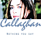 Callaghan - Nothing You Say album