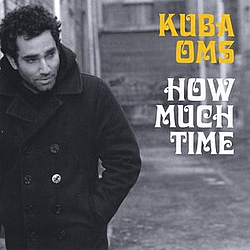 Kuba Oms - How Much Time альбом