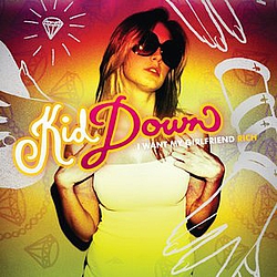 Kid Down - I Want My Girlfriend Rich альбом