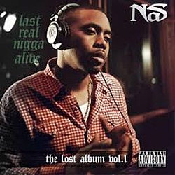Nas - The Lost Album Vol. 1: Last Real Nigga Alive album