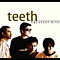 Teeth - Greatest Hits album