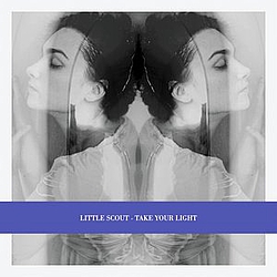 Little Scout - Take Your Light альбом