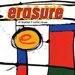 Erasure - It Doesn&#039;t Have to Be album
