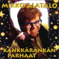 Mikko Alatalo - Känkkäränkän parhaat album