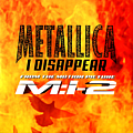 Metallica - I Disappear альбом