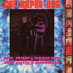 Cat Rapes Dog - God, Guns &amp; Gasoline альбом