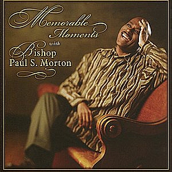 Bishop Paul S. Morton - Memorable Moments album