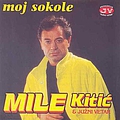 Mile Kitic - Moj Sokole album