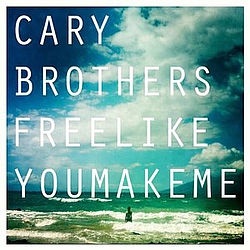 Cary Brothers - Free Like You Make Me - Single album