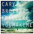 Cary Brothers - Free Like You Make Me - Single album