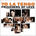 Yo La Tengo - Prisoners of Love: A Smattering Of Scintillating Senescent Songs 1985-2003 plus A Smattering Of Outt album