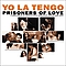Yo La Tengo - Prisoners of Love: A Smattering Of Scintillating Senescent Songs 1985-2003 plus A Smattering Of Outt album