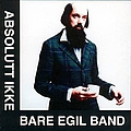 Bare Egil Band - Absolutt Ikke Bare Egil Band album