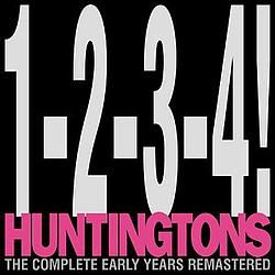 Huntingtons - 1-2-3-4!: The Complete Early Years Remastered album