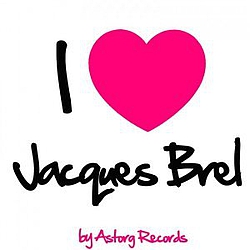 Jacques Brel - I Love Jacques Brel альбом