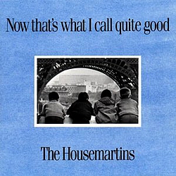 Housemartins - Now That&#039;s What I Call Quite Good album