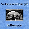Housemartins - Now That&#039;s What I Call Quite Good album